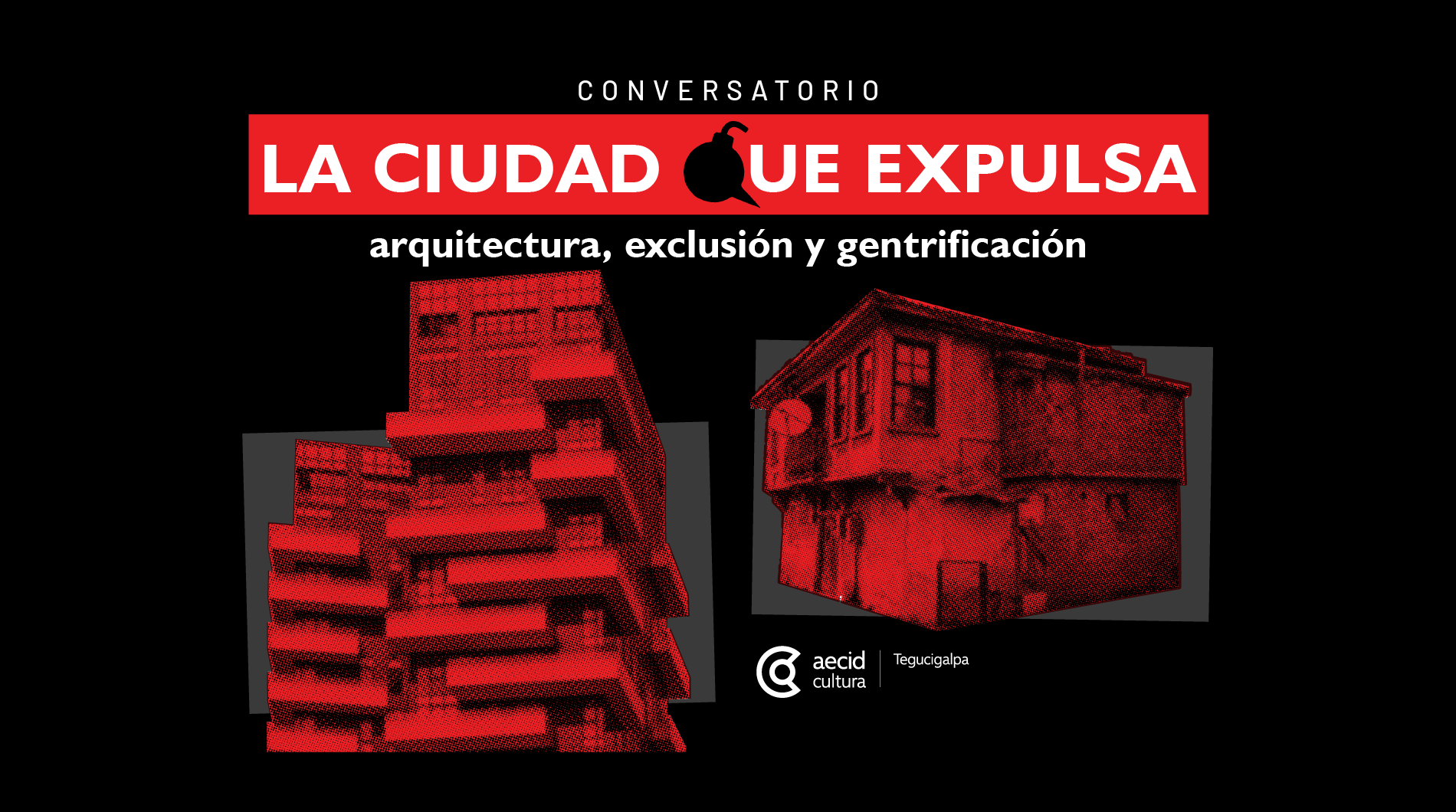 Conversatorio - La ciudad que expulsa: arquitectura, exclusión y gentrificación