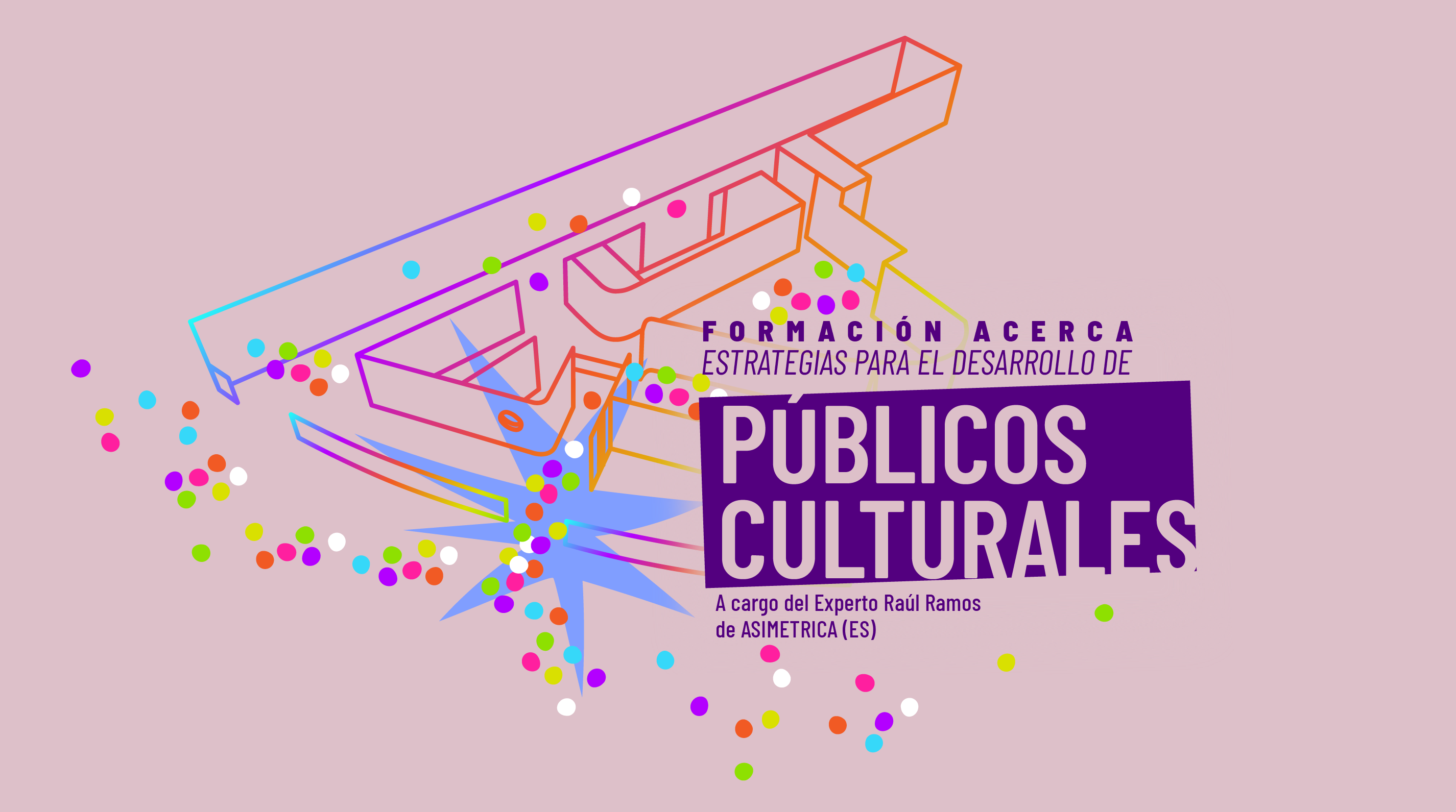 FORMACIÓN ACERCA/Estrategias para el desarrollo de públicos culturales
