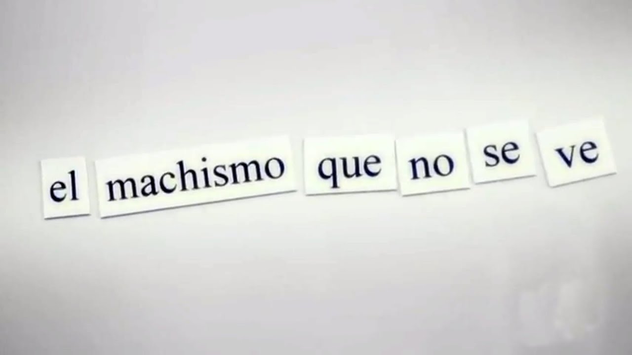 El machismo que no se ve