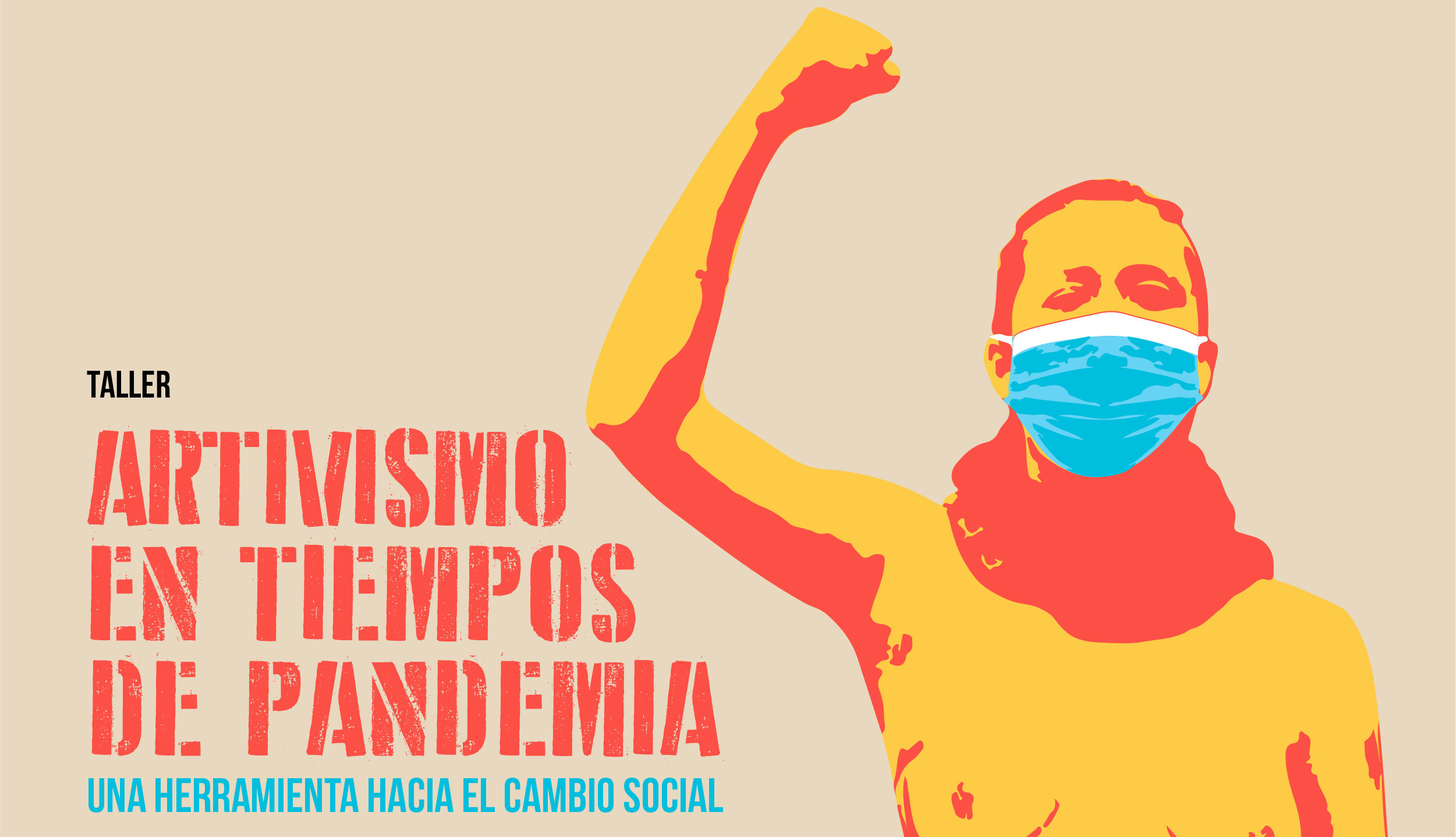 Taller Artivismo en Tiempos de Pandemia Una Herramienta para el Cambio Social