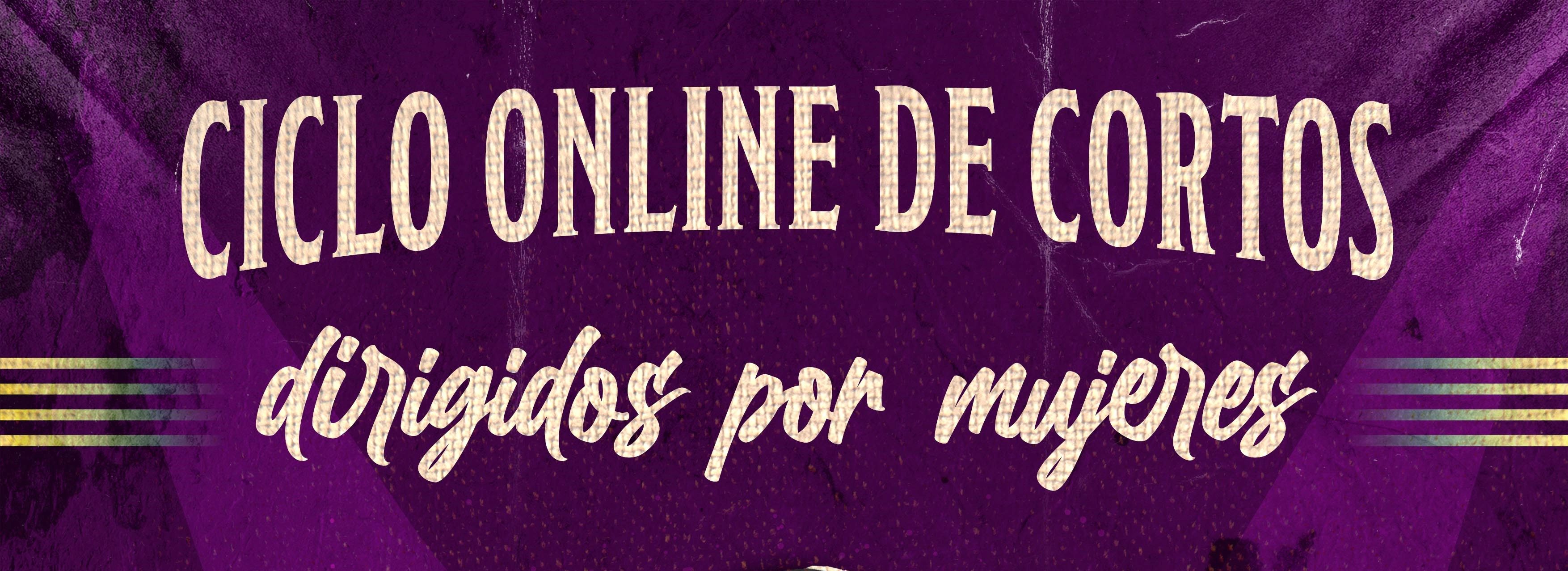 CICLO ONLINE DE CORTOMETRAJES DIRIGIDOS POR MUJERES