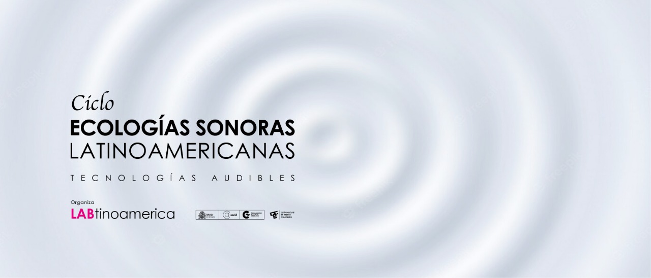 Ciclo Ecologa Sonoras Latinoamericanas Tecnologas Audibles