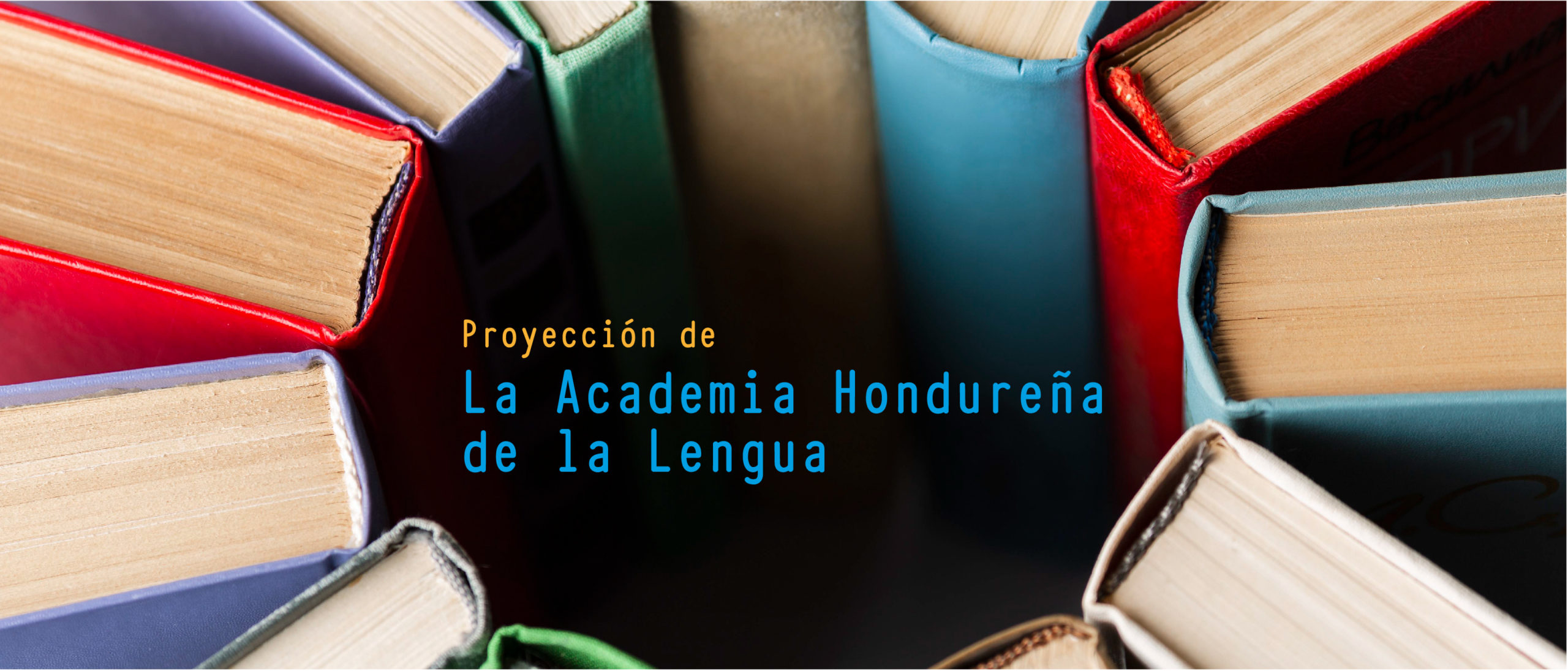 Proyeccin de la Academia Hondurea de la Lengua