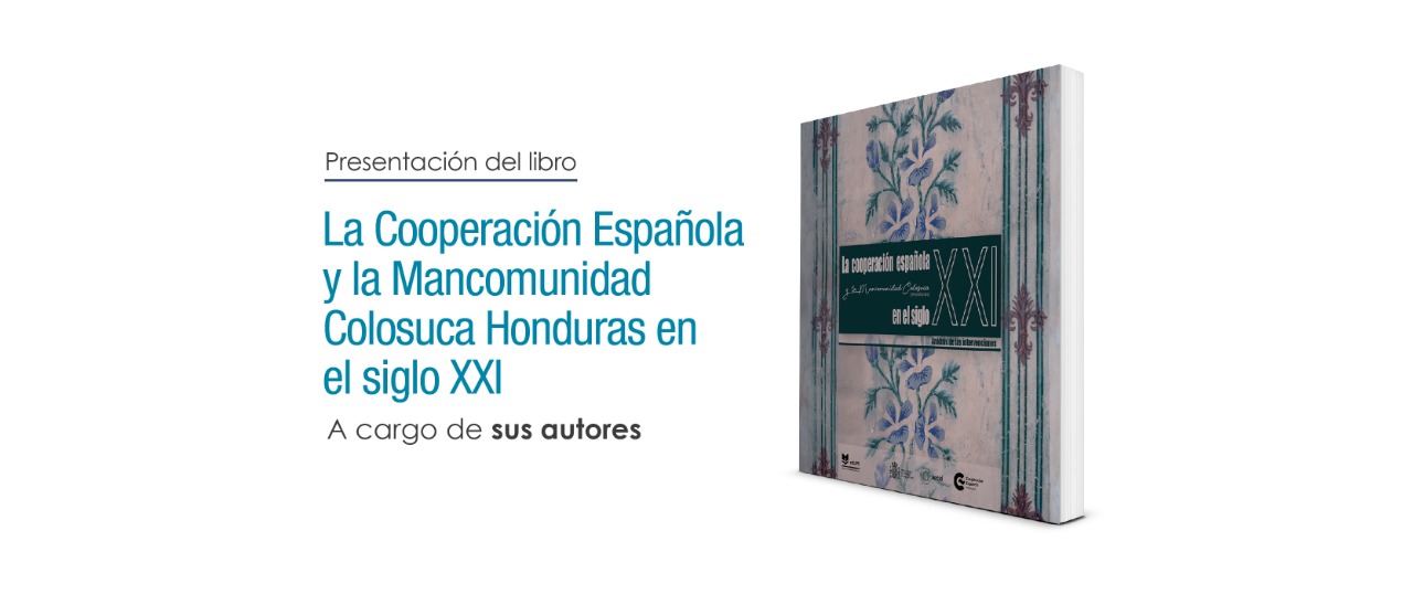Presentacin libro La Cooperacin Espaola y la Mancomunidad Colosuca Honduras en el siglo XXI