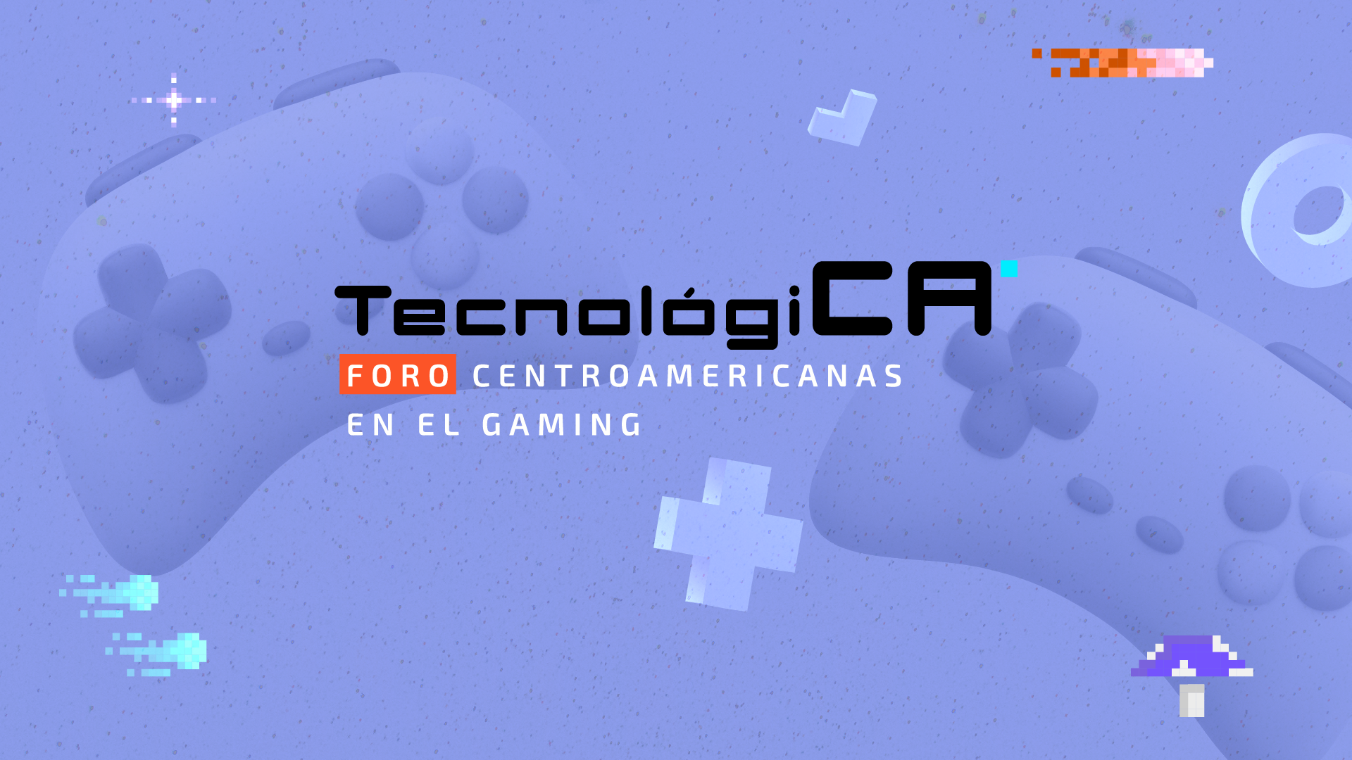 TecnolgiCA Foro Centroamericanas Liderando en la Industria de los Videojuegos