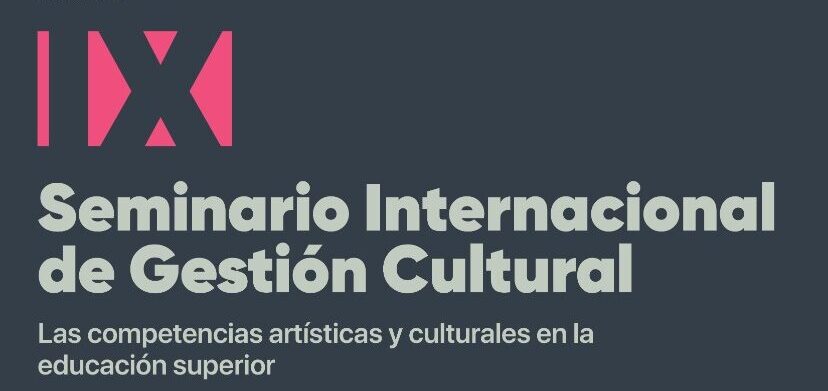 IX Seminario Internacional de Gestin Cultural las competencias artsticas y culturales en la educacin superior