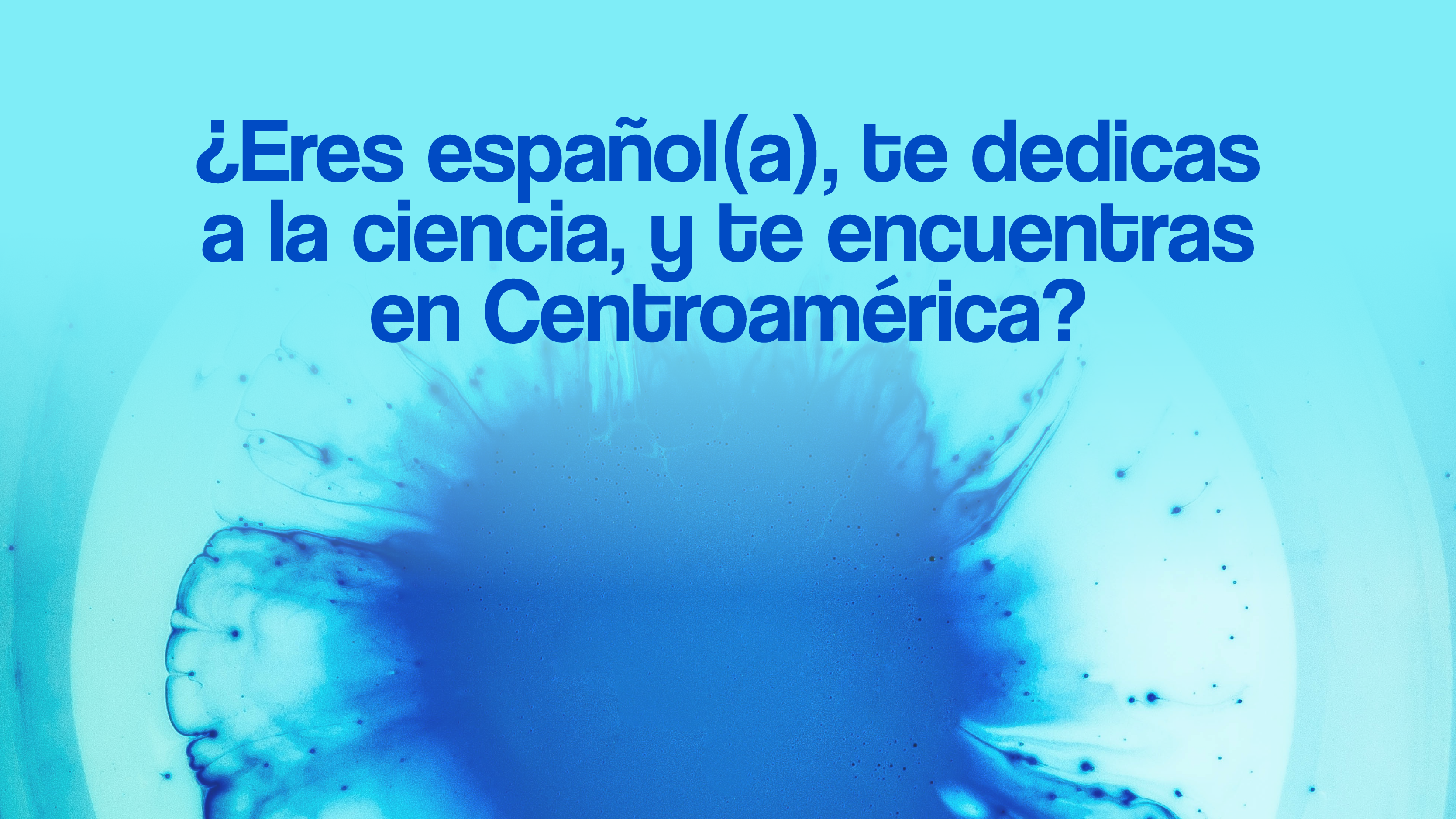 Eres Espaol a te dedicas a la investigacin y a la ciencia y te encuentras en Centroamrica