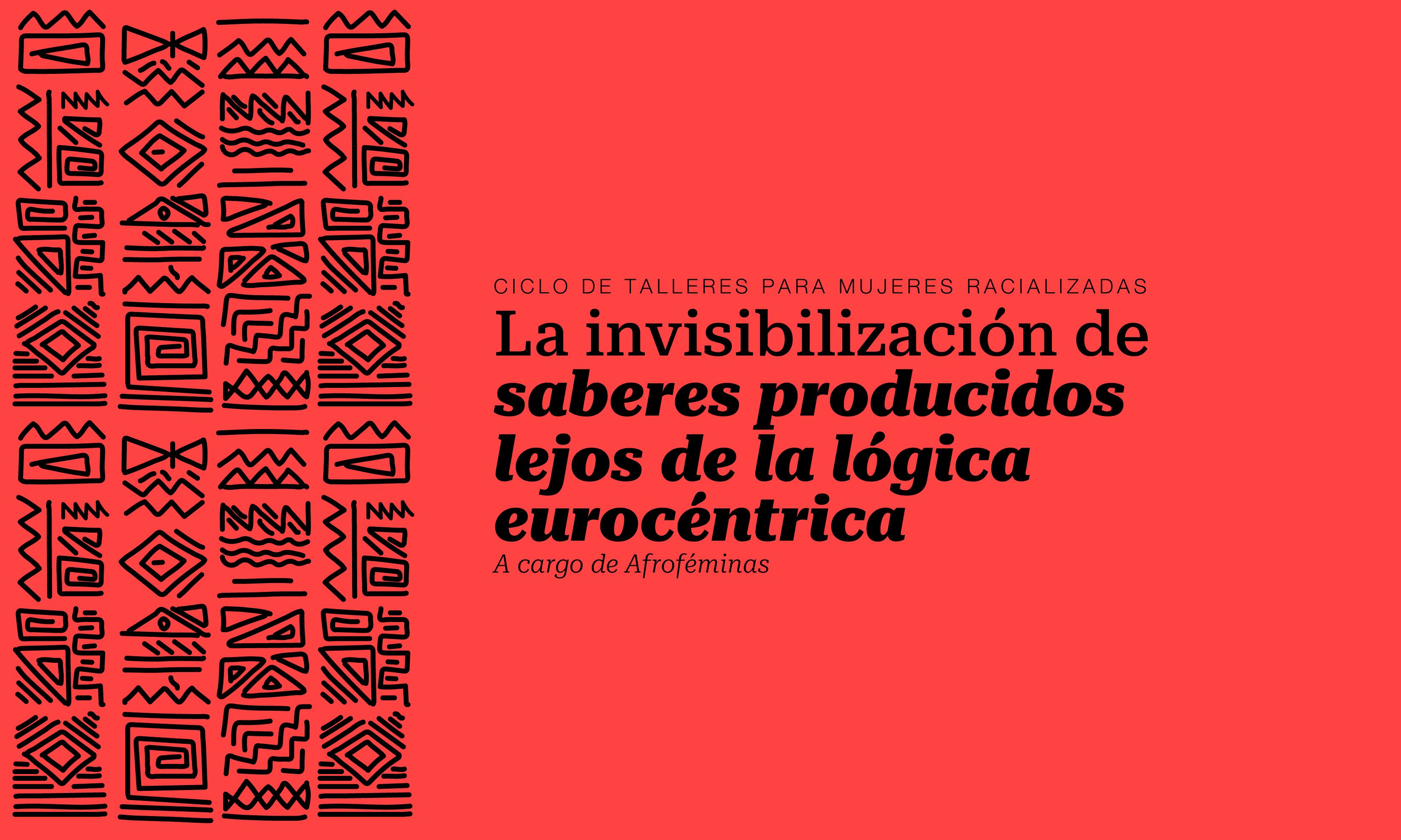 Ciclo de talleres La invisibilizacin de saberes producidos lejos de la lgica eurocntrica