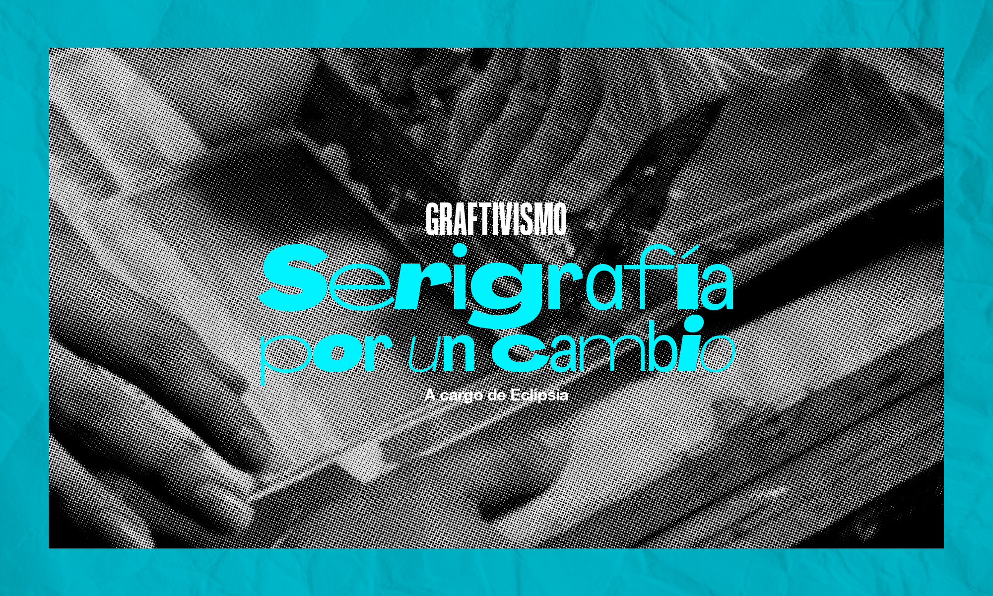 Graftivismo Serigrafa por un cambio