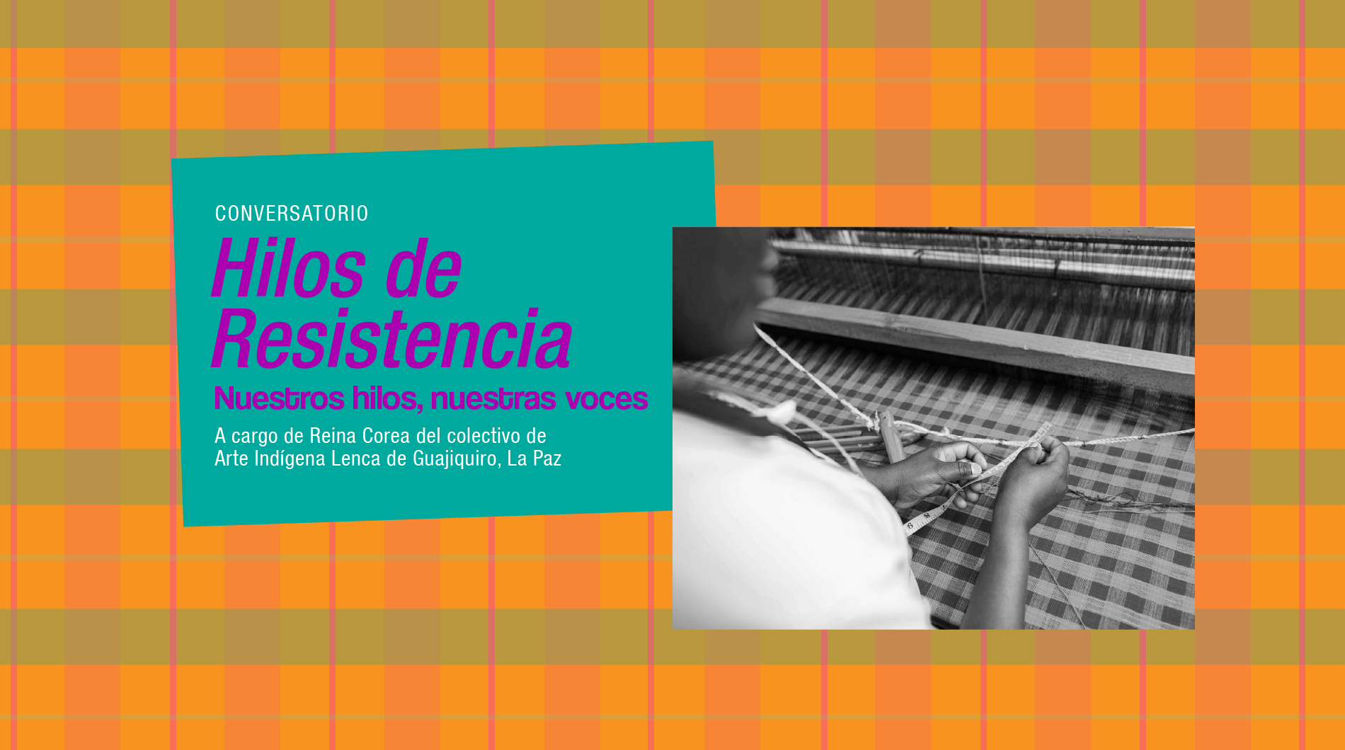 Conversatorio: "Hilos de Resistencia: Nuestros Hilos, nuestras voces"
